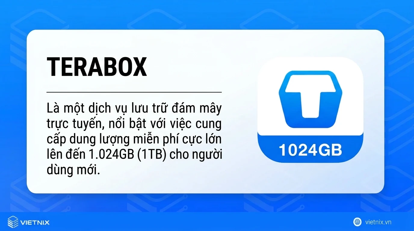 Terabox là gì? Hướng dẫn trữ đám mây 1TB miễn phí, chi tiết 21 TeraBox là dịch vụ lưu trữ đám mây cung cấp đến 1TB (1.024GB) dung lượng miễn phí cho người dùng mới.